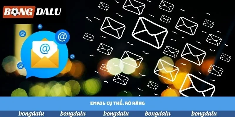 Email cụ thể, rõ ràng Email cụ thể, rõ ràng